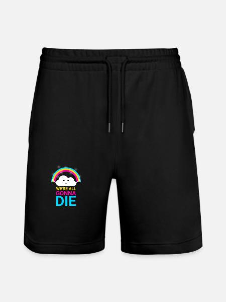 Wir werden alle sterben - Stanley/Stella Unisex Bio Joggingshorts Trainer  - Schwarz