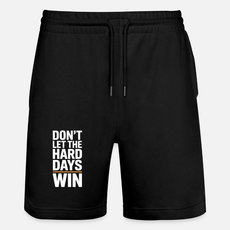 Dont Let The Hard Days Win - Stanley/Stella Unisex Bio Joggingshorts Trainer  - Schwarz