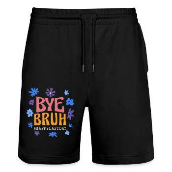 Bye Bruh Happy last day of school - Stanley/Stella Trainer Unisex Organic Jogging Shorts - black - Front - Nik (191cm) & Marisol (170cm)