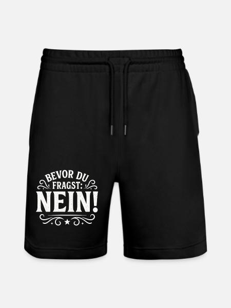 Bevor Du Fragst Nein Statement - Stanley/Stella Unisex Bio Joggingshorts Trainer  - Schwarz