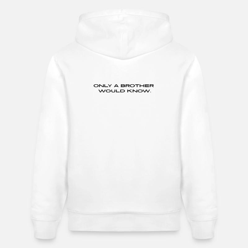 "Only a brother would know." - Stanley/Stella Unisex Bio-Hoodie CRUISER - Weiß