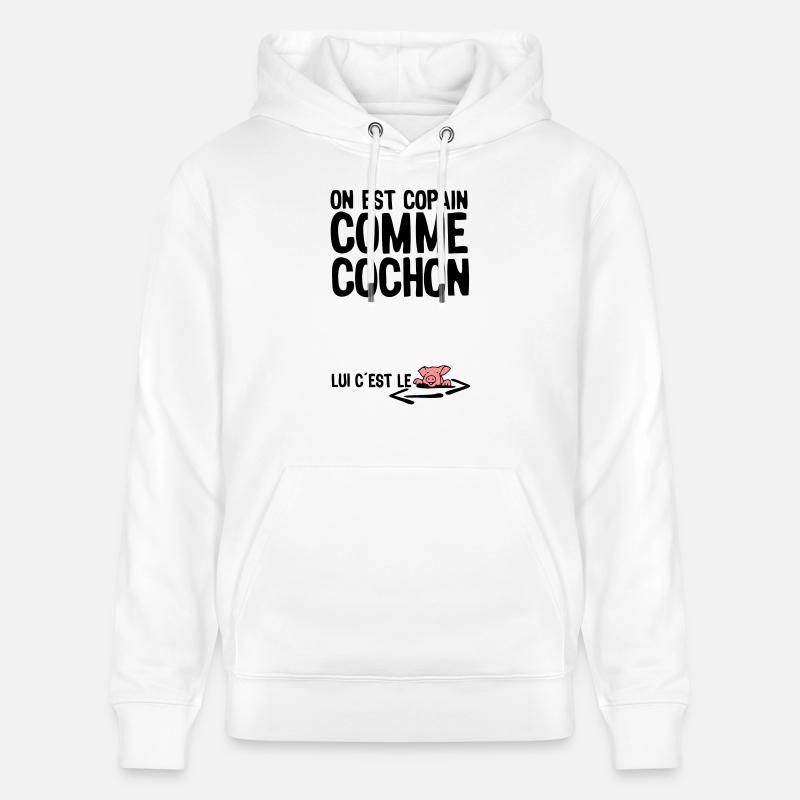 copain comme cochon citation1 expression - Sweat à capuche bio CRUISER Stanley/Stella Unisexe - blanc