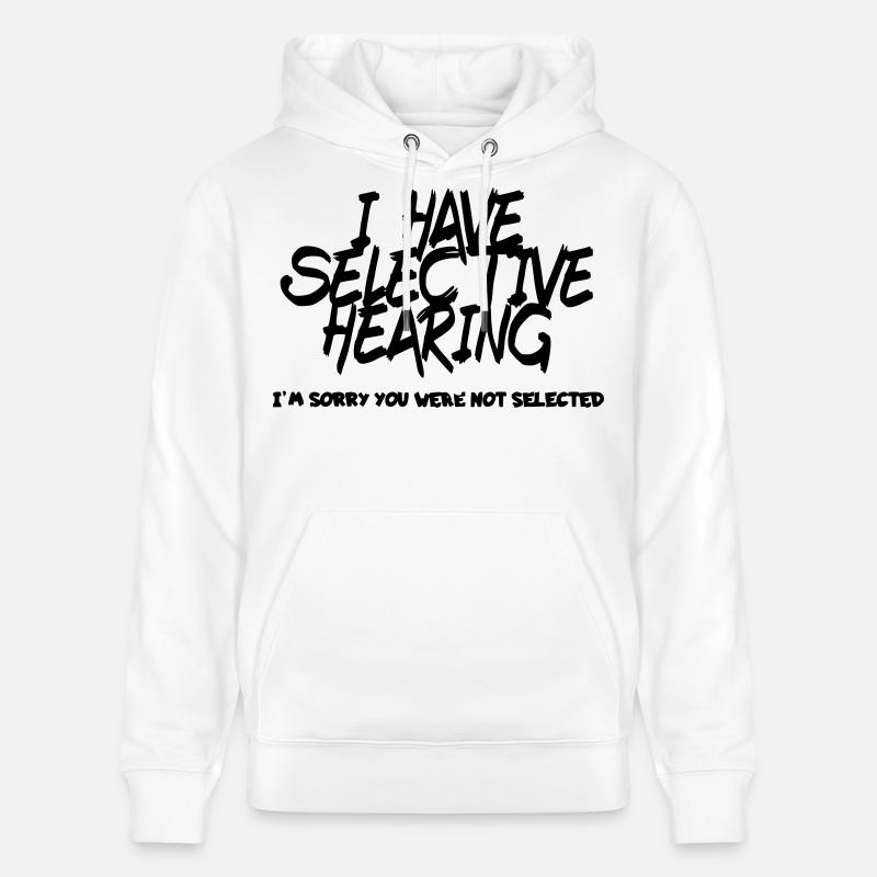 J’ai une audition sélective. Humour # - Sweat à capuche bio CRUISER Stanley/Stella Unisexe - blanc