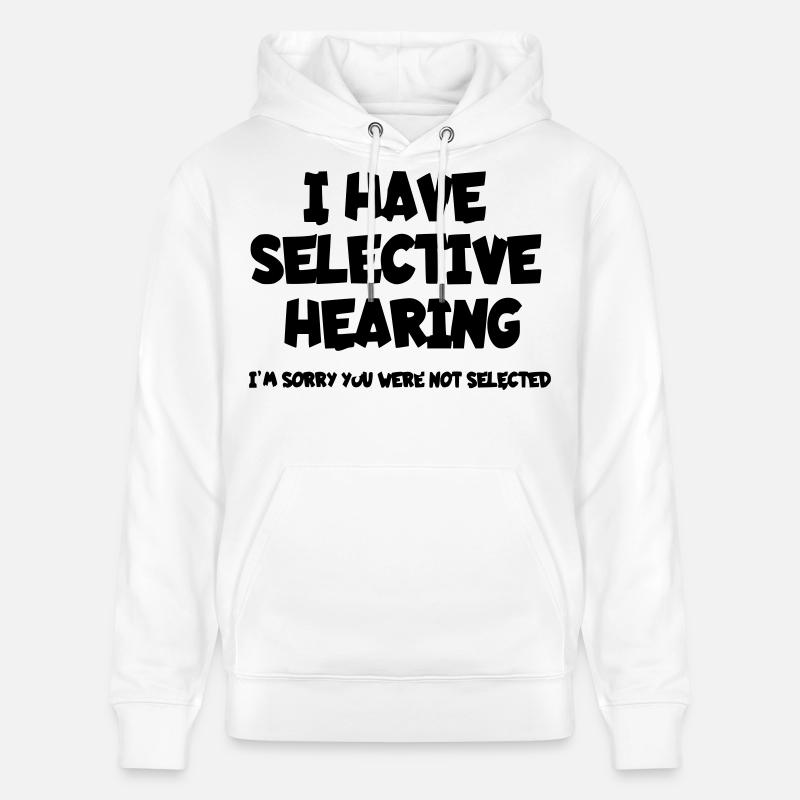 J’ai une audition sélective. Humour* - Sweat à capuche bio CRUISER Stanley/Stella Unisexe - blanc