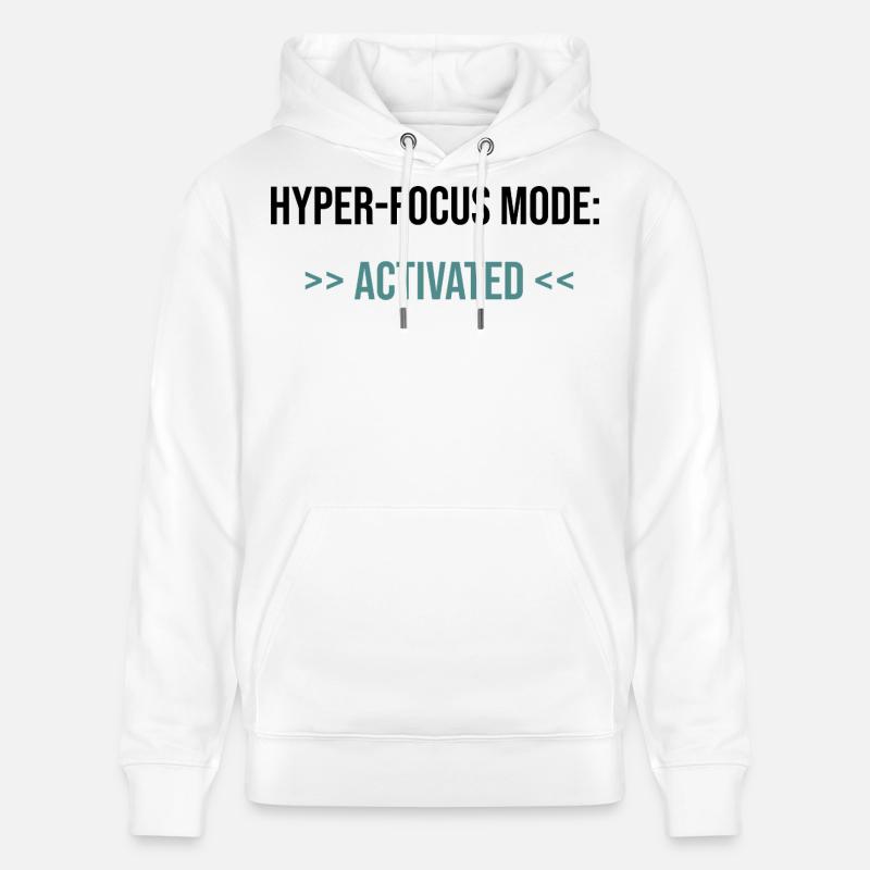 Mode Hyper-Focus : Activé - Déclaration - Sweat à capuche bio CRUISER Stanley/Stella Unisexe - blanc