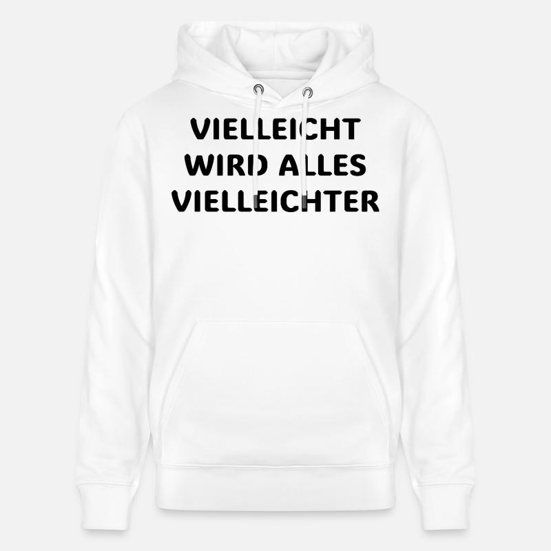 Vielleicht wird alles vielleichter Lustiger Spruch - Sweat à capuche bio CRUISER Stanley/Stella Unisexe - blanc