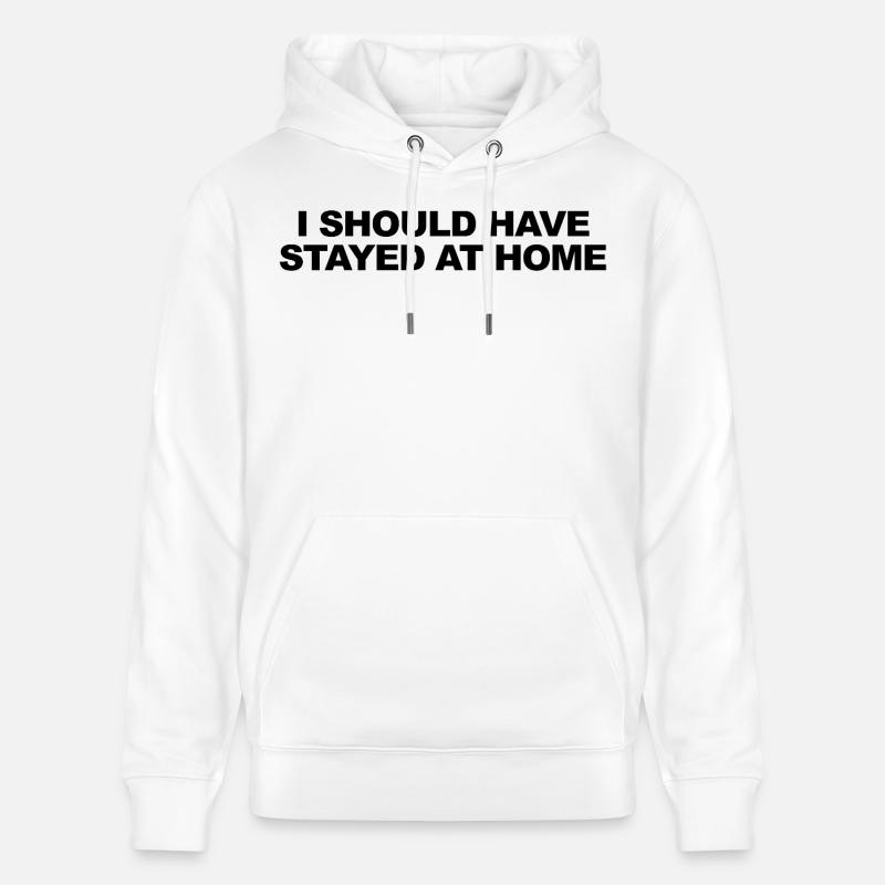 J’aurais dû rester à la maison - Sweat à capuche bio CRUISER Stanley/Stella Unisexe - blanc