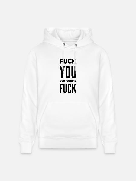 F*ck You Quote – Sarcasm & Attitude - Stanley/Stella CRUISER Unisex Organic Hoodie - white