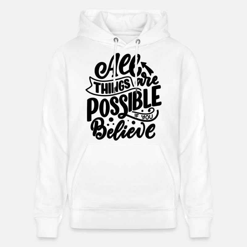 TOUT EST POSSIBLE SI VOUS CROYEZ - Sweat à capuche bio CRUISER Stanley/Stella Unisexe - blanc