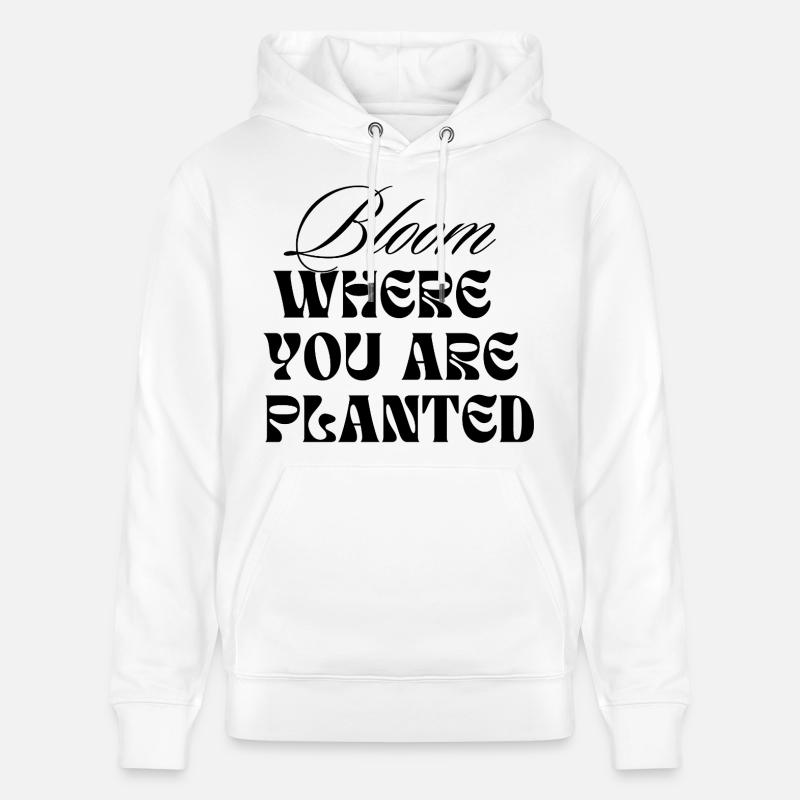Fleuris là où tu es planté - Sweat à capuche bio CRUISER Stanley/Stella Unisexe - blanc