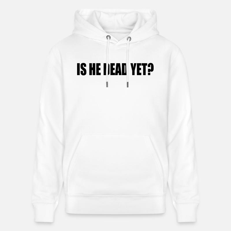 is he dead yet - Sweat à capuche bio CRUISER Stanley/Stella Unisexe - blanc