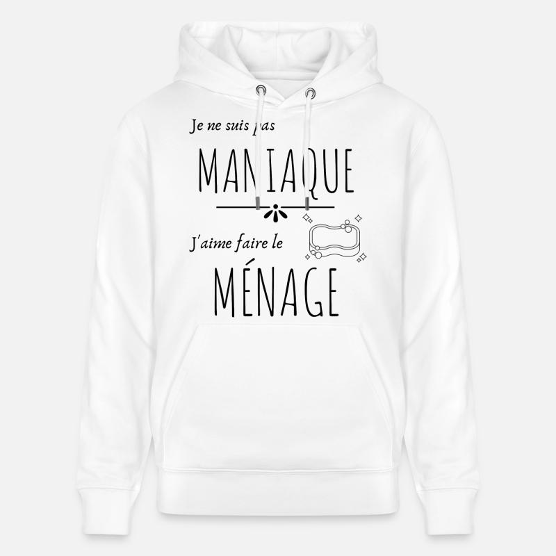 Pas maniaque j'aime le ménage - Sweat à capuche bio CRUISER Stanley/Stella Unisexe - blanc