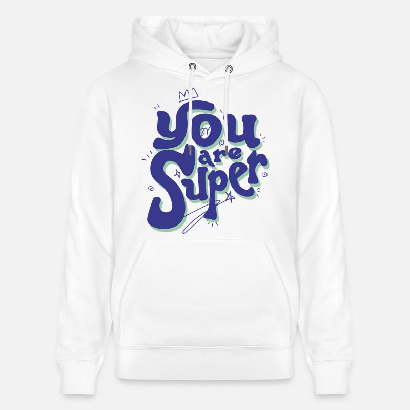 Vous êtes super – Lettrage ludique - Sweat à capuche bio CRUISER Stanley/Stella Unisexe - blanc