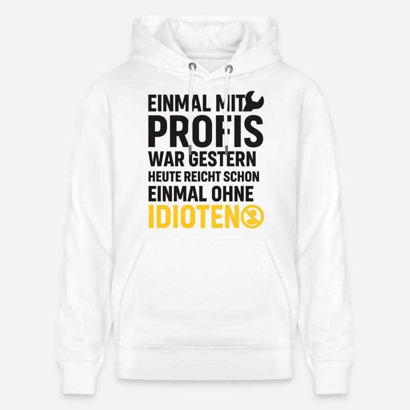 Einmal mit Profis – Ohne Idioten Design - Stanley/Stella Unisex Bio-Hoodie CRUISER  - Weiß