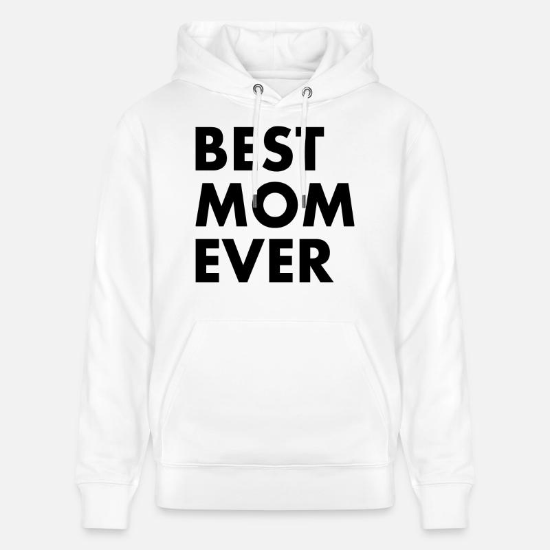 Best mom ever - Sweat à capuche bio CRUISER Stanley/Stella Unisexe - blanc