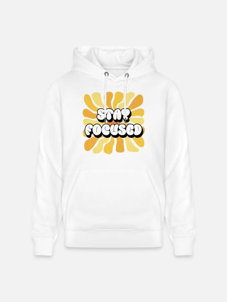 Stay Focused Positive Affirmations Sunflower - Stanley/Stella CRUISER Unisex Organic Hoodie - white