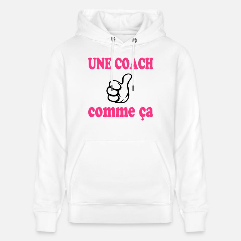 Une coach comme ça - Sweat à capuche bio CRUISER Stanley/Stella Unisexe - blanc