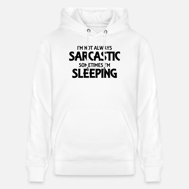 I'm not always sarcastic - Sweat à capuche bio CRUISER Stanley/Stella Unisexe - blanc