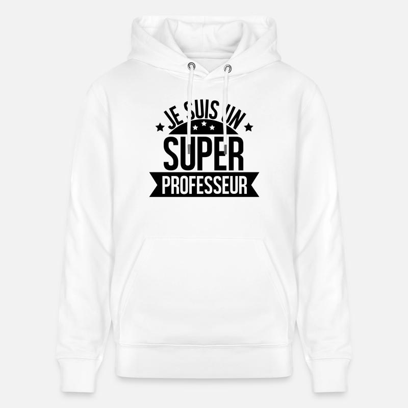 je suis un super professeur - Sweat à capuche bio CRUISER Stanley/Stella Unisexe - blanc