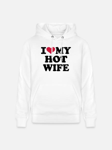 I love my hot wife - Stanley/Stella Uniseks bio-hoodie CRUISER - wit