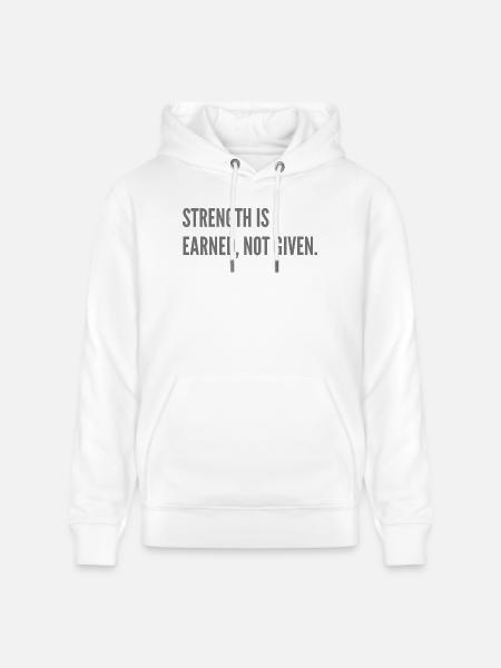 Strenght is earned, not given. - Stanley/Stella CRUISER Unisex Organic Hoodie - white