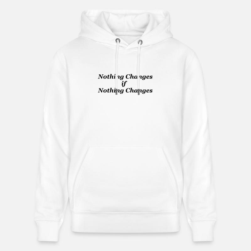 Nothing changes if nothing changes - Stanley/Stella CRUISER Unisex Organic Hoodie - white