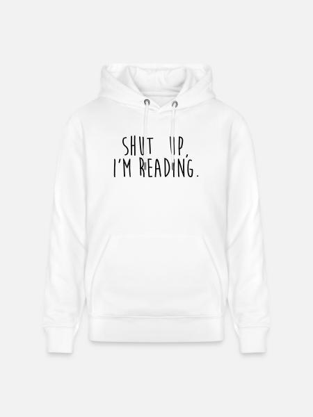 Shut up, i'm reading - Stanley/Stella CRUISER Unisex Organic Hoodie - white