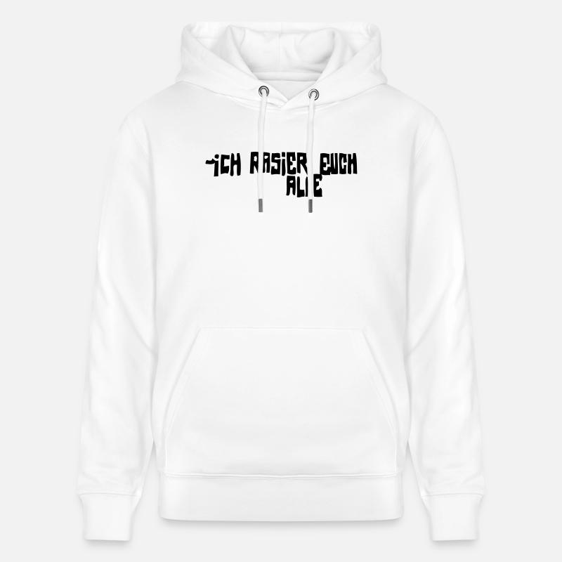 iCH RASiER EUCH ALLE - Stanley/Stella Unisex Bio-Hoodie CRUISER  - Weiß