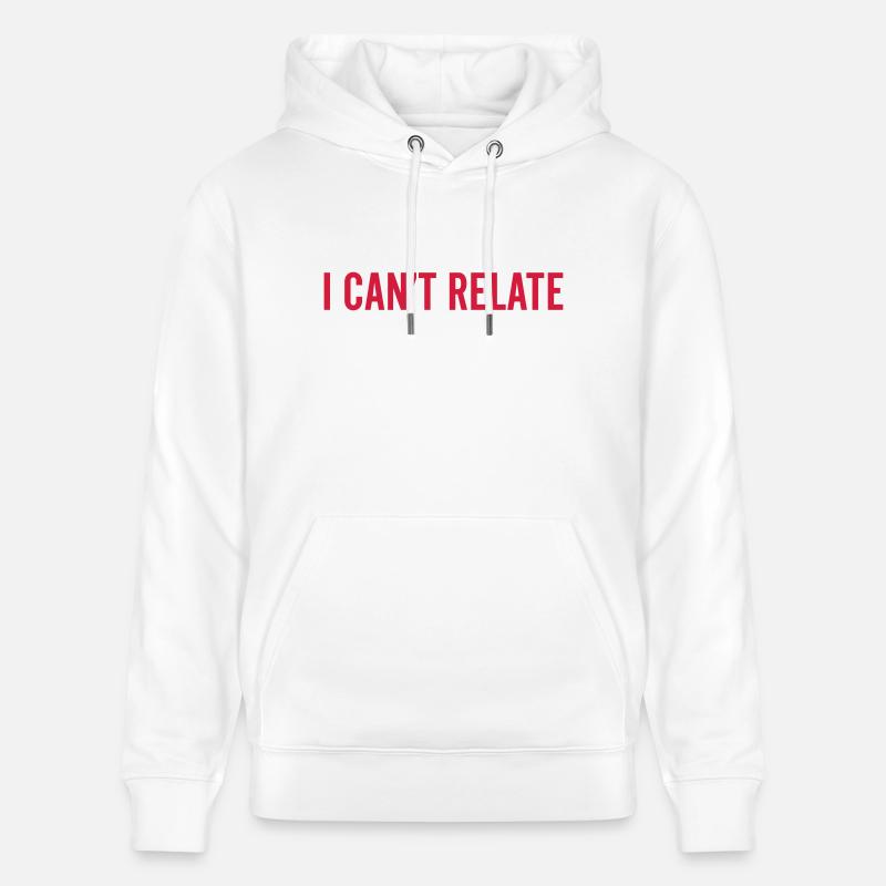 I can't relate - Sweat à capuche bio CRUISER Stanley/Stella Unisexe - blanc