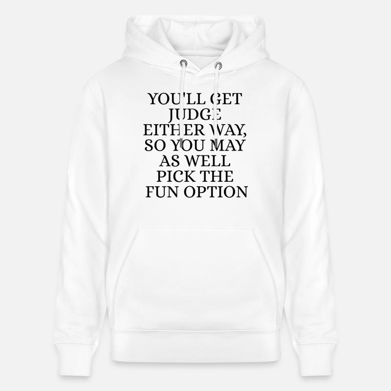 You'll get judge either way - Sweat à capuche bio CRUISER Stanley/Stella Unisexe - blanc