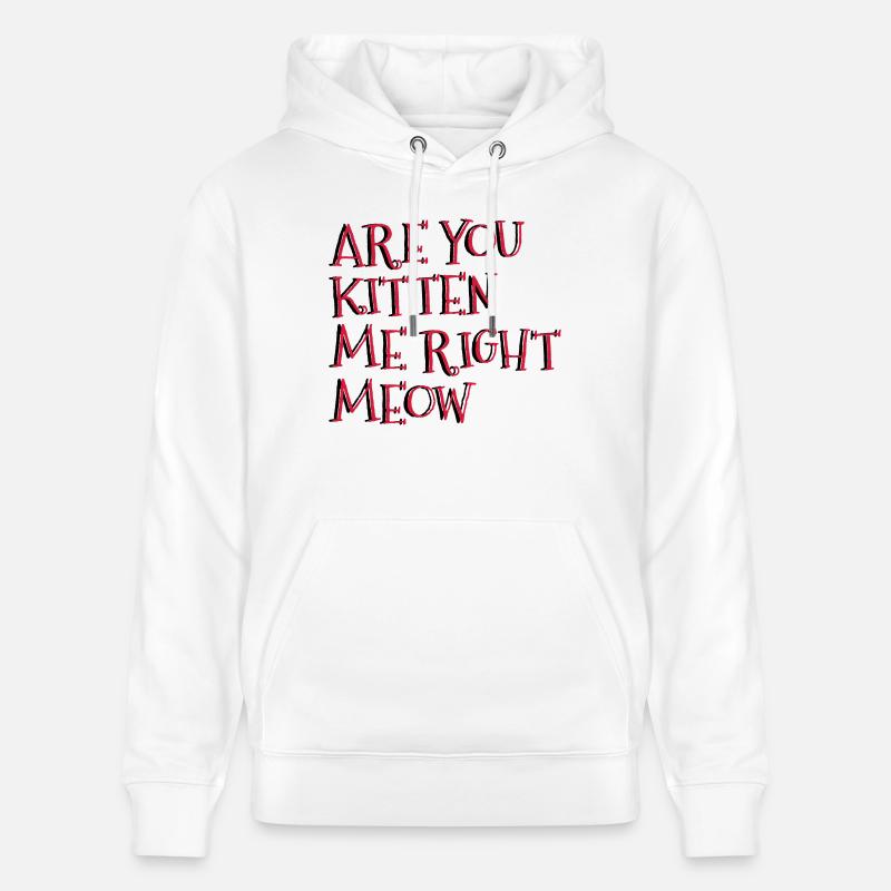 Êtes-vous Kitten Me Right Meow - Sweat à capuche bio CRUISER Stanley/Stella Unisexe - blanc