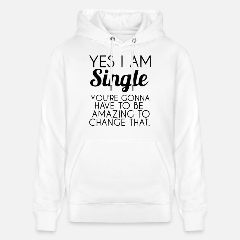 JA ICH BIN SINGLE - Stanley/Stella Unisex Bio-Hoodie CRUISER  - Weiß
