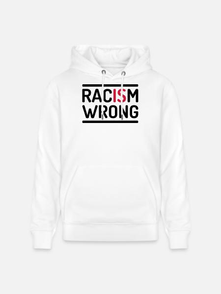 Racism Is Wrong Statement - Stanley/Stella Unisex Bio-Hoodie CRUISER - Weiß