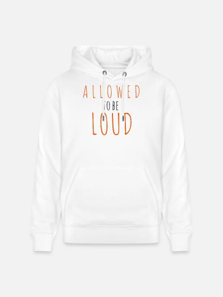 Allowed to be Loud - Stanley/Stella CRUISER Unisex Organic Hoodie - white