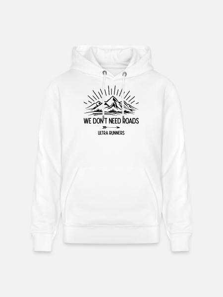 We Don't Need Roads. Ultra Runners - Stanley/Stella CRUISER Unisex Organic Hoodie - white