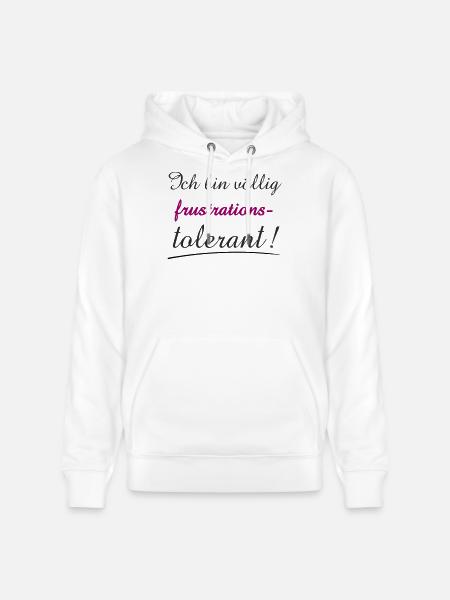 Confident Quote I'm Frustration Tolerant - Stanley/Stella CRUISER Unisex Organic Hoodie - white