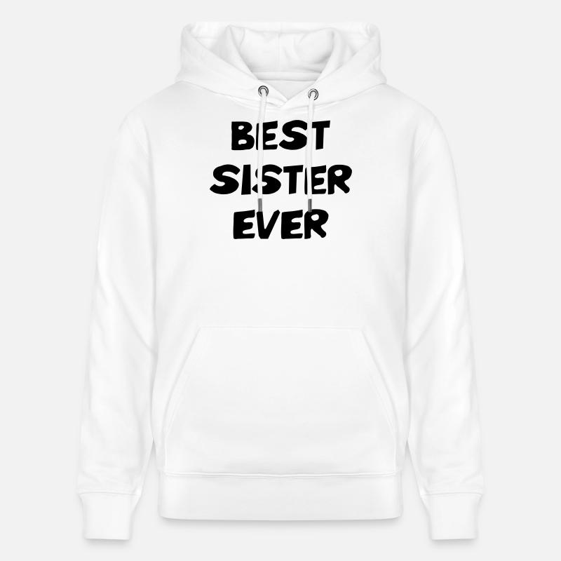 Best Sister Ever - Meilleure Sœur - Sweat à capuche bio CRUISER Stanley/Stella Unisexe - blanc