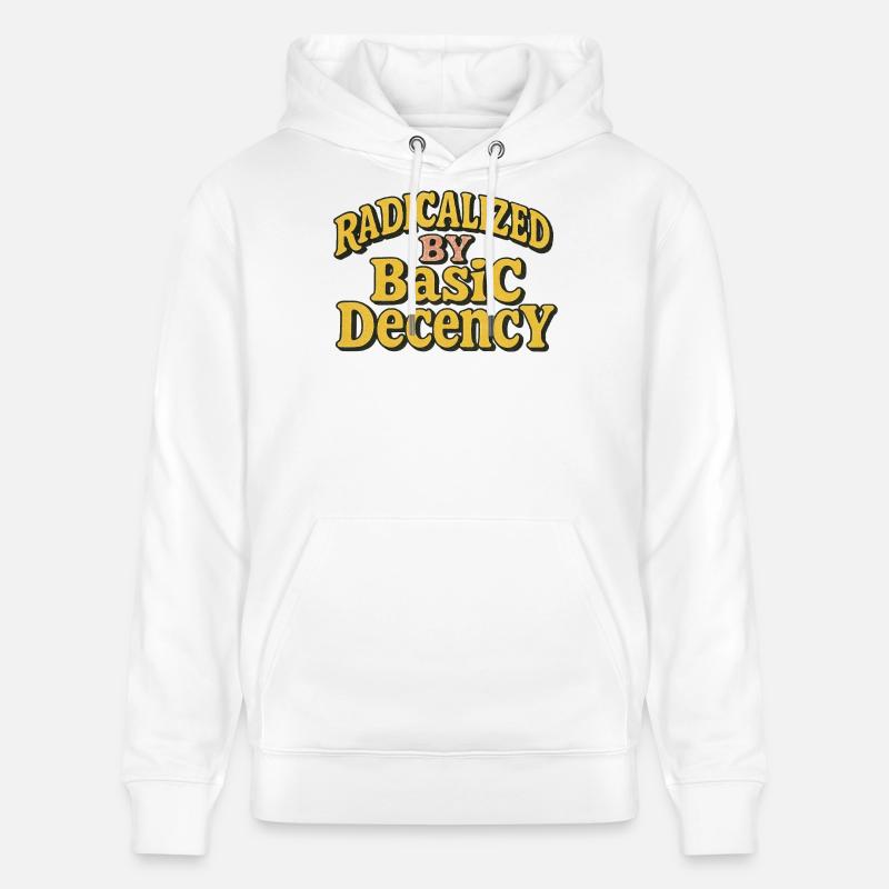 Radicalized by Basic Decency - Stanley/Stella CRUISER Unisex Organic Hoodie - white