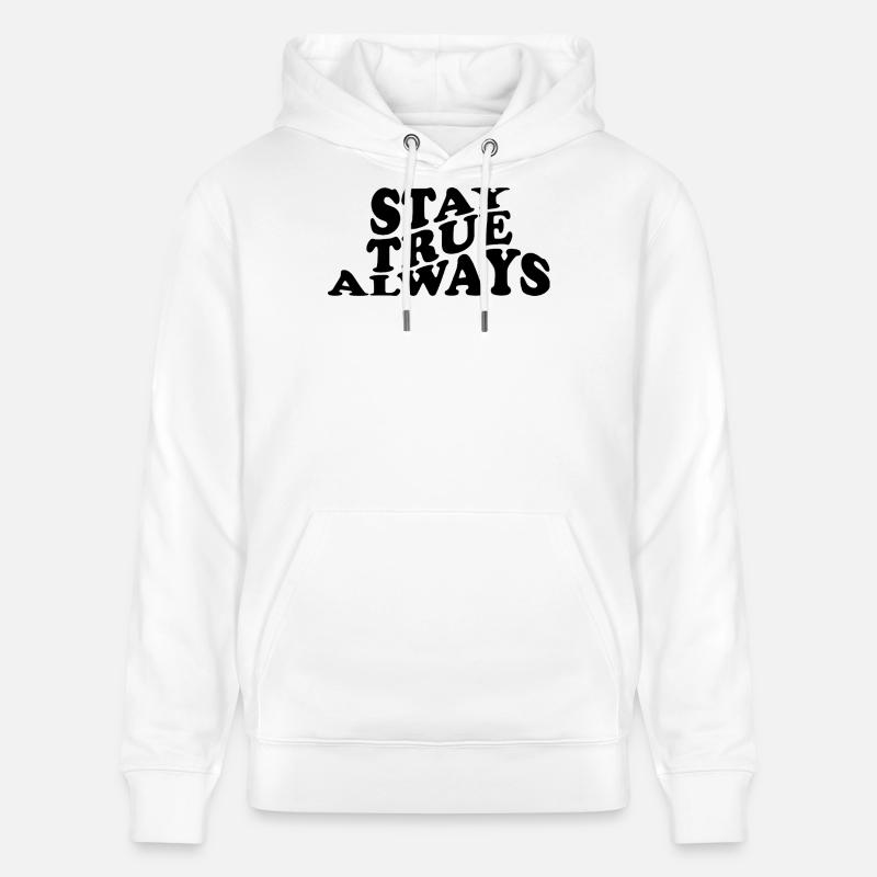 Stay True Always – Authentisches Statement Design - Stanley/Stella Unisex Bio-Hoodie CRUISER  - Weiß