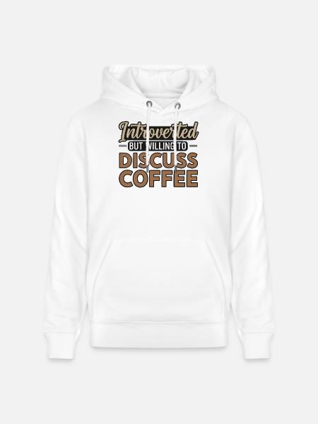 Introverted But Willing To Discuss Coffee - Stanley/Stella CRUISER Unisex Organic Hoodie - white
