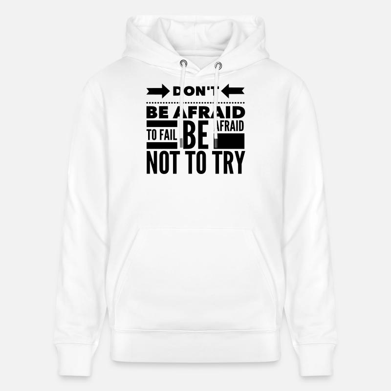 Angst zu scheitern Versuchen Sie Zitat - Stanley/Stella Unisex Bio-Hoodie CRUISER  - Weiß