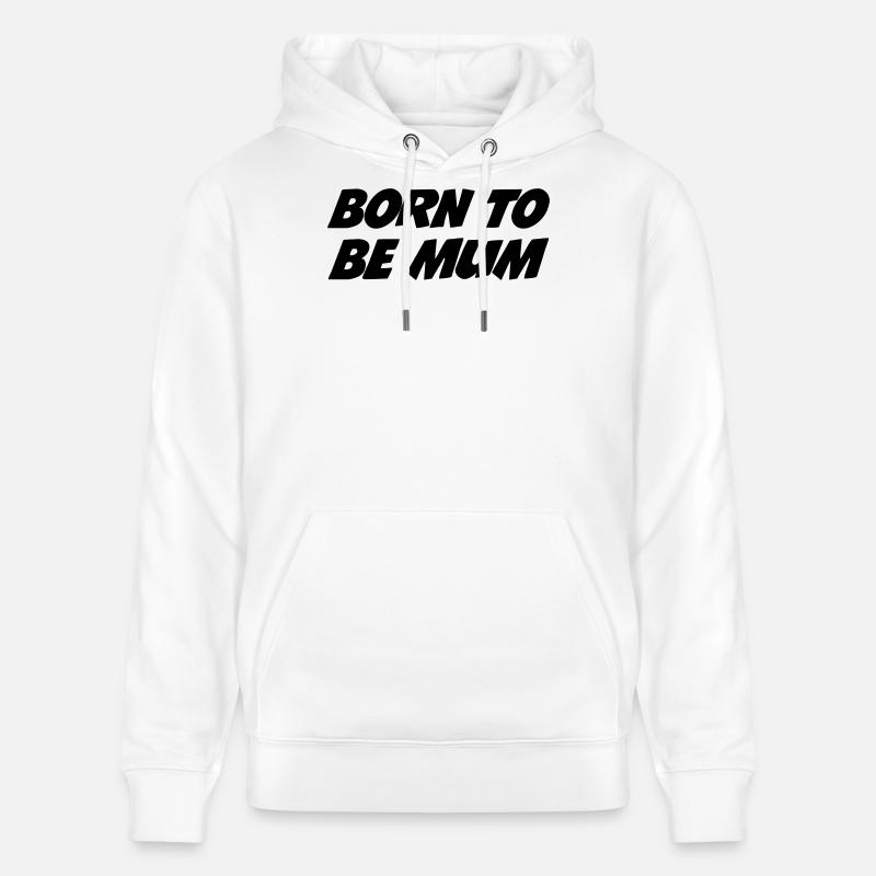 Geboren, um Mutter zu sein - Stanley/Stella Unisex Bio-Hoodie CRUISER  - Weiß