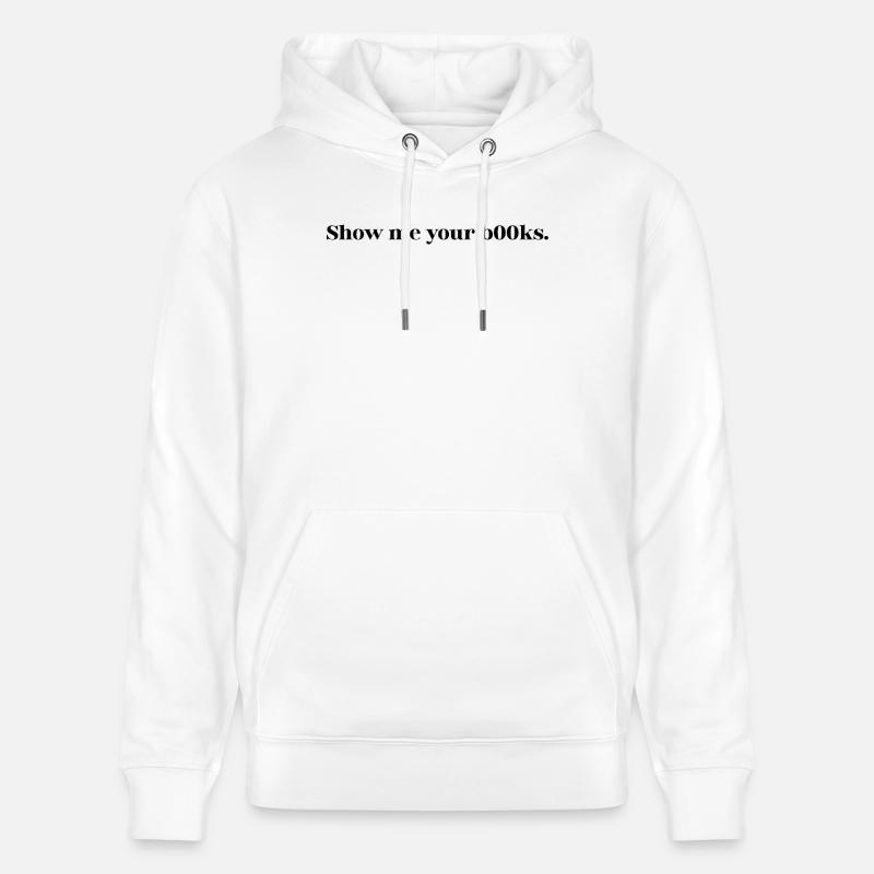 Chemise Statement – Montrez-moi vos b00ks - Sweat à capuche bio CRUISER Stanley/Stella Unisexe - blanc