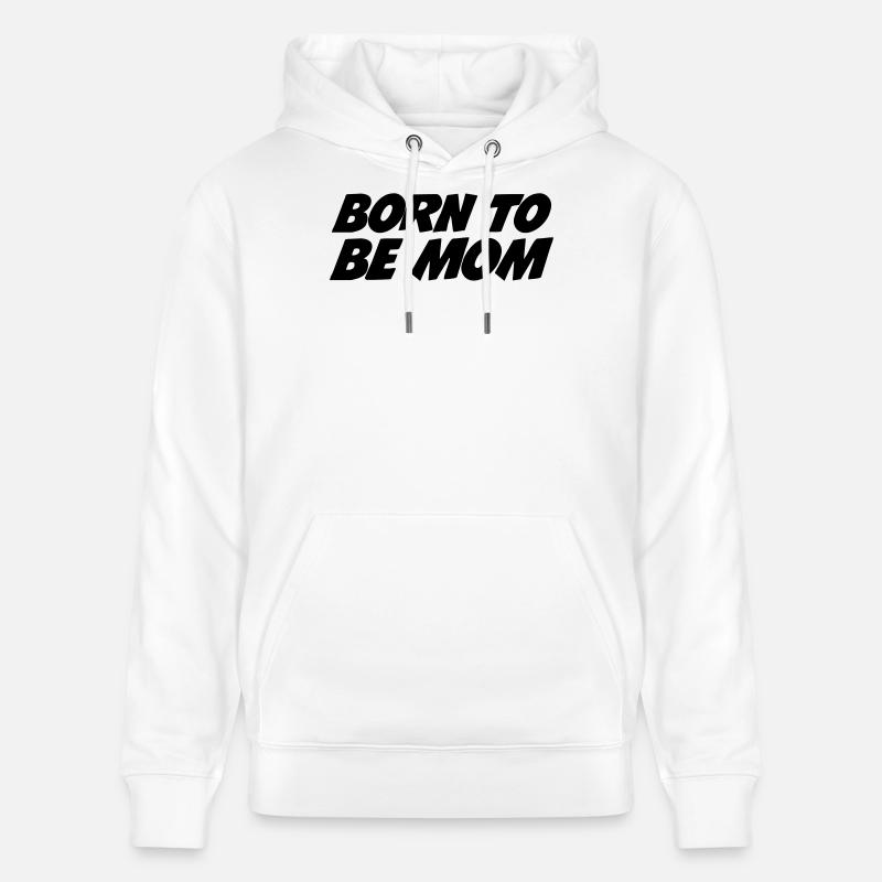 Geboren, um Mutter zu sein - Stanley/Stella Unisex Bio-Hoodie CRUISER  - Weiß