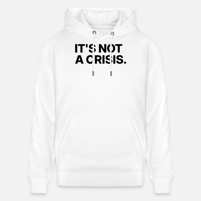 Ce n’est pas une crise. - Sweat à capuche bio CRUISER Stanley/Stella Unisexe - blanc