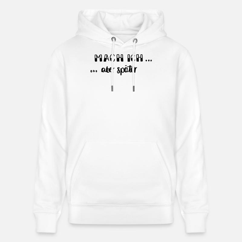 Mach ich - aber später... - Stanley/Stella Unisex Bio-Hoodie CRUISER  - Weiß