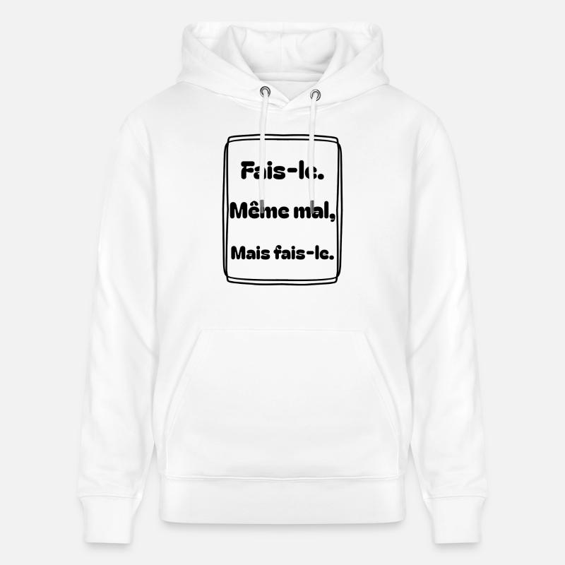 Fais-le. Même mal, mais fais-le. - Sweat à capuche bio CRUISER Stanley/Stella Unisexe - blanc