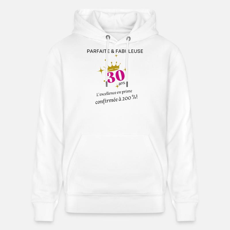 30 ans parfaite et fabuleuse - Sweat à capuche bio CRUISER Stanley/Stella Unisexe - blanc