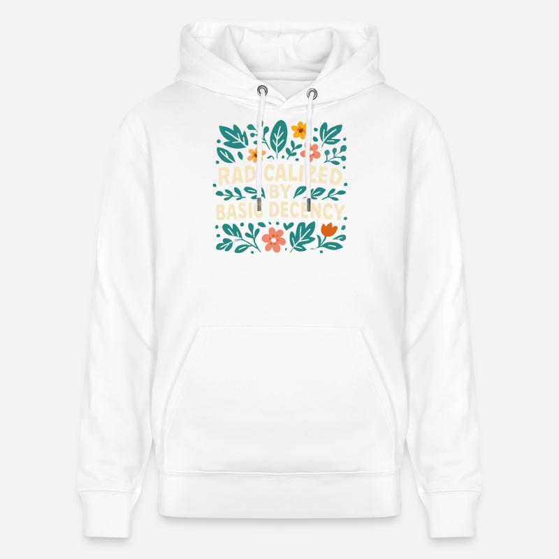 Radicalized by basic decency - Stanley/Stella CRUISER Unisex Organic Hoodie - white