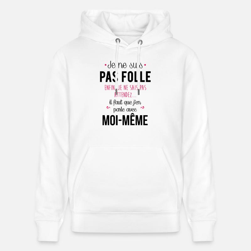 Je ne suis pas folle - Sweat à capuche bio CRUISER Stanley/Stella Unisexe - blanc